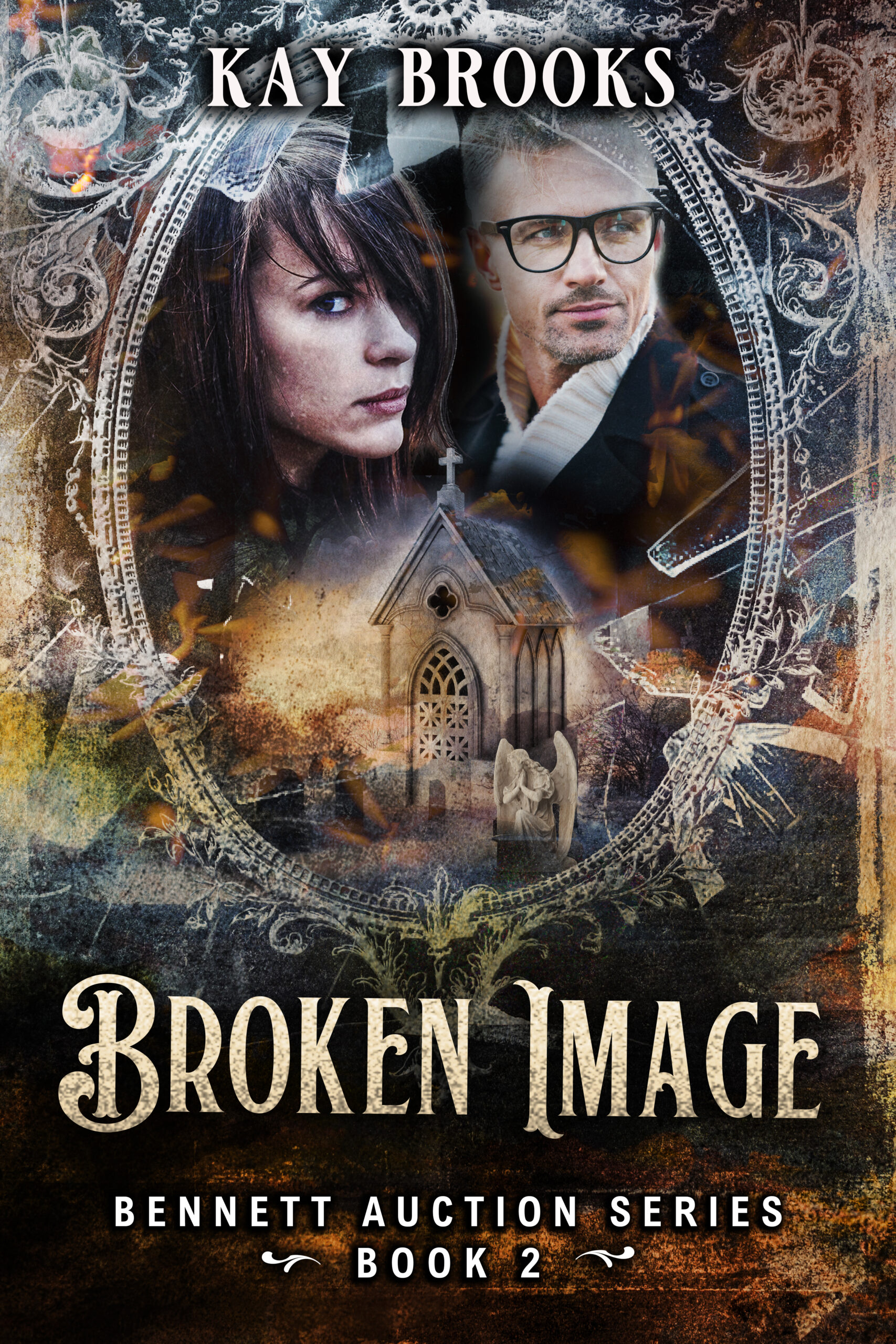 Broken Image by Kay Brooks – Book 2 in the Bennett Auction Series, featuring a dark, atmospheric cover with two characters and a Gothic chapel inside a broken ornate mirror frame.