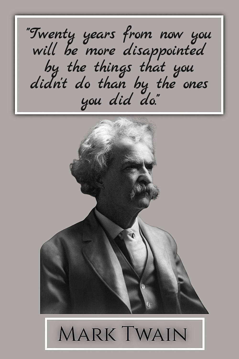 Vintage black and white portrait photograph of Mark Twain with powerful motivational quote for personal growth about future disappointment coming from things left undone rather than things attempted.